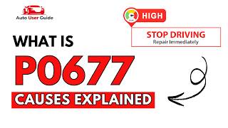 What is P0677: Engine Error Code Causes Explained