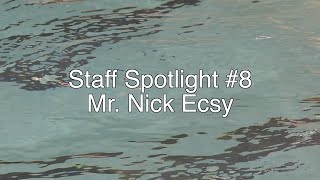 Staff Spotlight #8 - Mr. Nick Ecsy '14