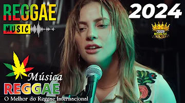 Música Reggae 2024 ♫ O Melhor do Reggae Internacional ♫ Reggae Remix 2024 ♫ Reggae do Maranhão 2024