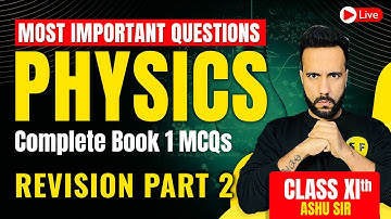 Physics Most Important MCQs Class 11th Physics Revision Part 2 | NCERT Complete Book 1 with Ashu Sir