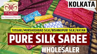 Pure Silk  / Tussar / Murshidabad Silk / Bishnupuri Silk Saree Wholesaler in Barabazar, Kolkata