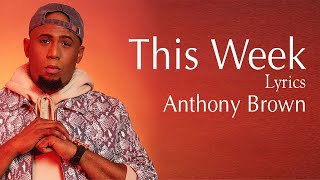 This Week Lyrics - Anthony Brown - Gospel Songs Lyrics chords