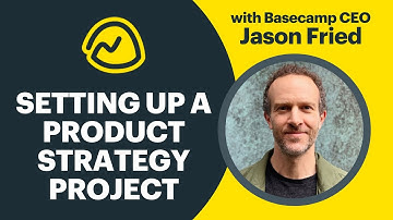 Basecamp: Setting up a Product Strategy project