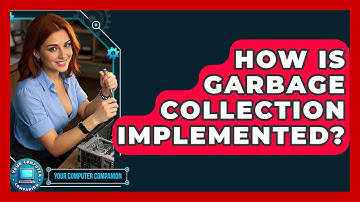 How Is Garbage Collection Implemented? - Your Computer Companion