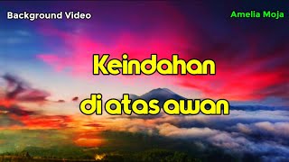 KEINDAHAN DI ATAS AWAN || BACKGROUND VIDEO || AMELIA MOJA screenshot 5