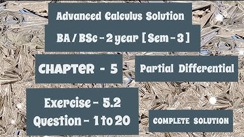 Exercise 5.2 Solution || Question 1 to 20 || Advanced Calculus || BA BSc 2 year Semester 3 ||
