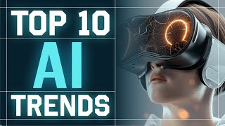Top 10 Game-Changing AI Trends that will Change the Future