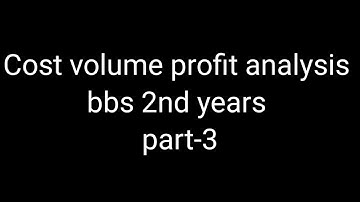 Cost volume profit analysis ## bbs 2nd years ## part-3 ##$ complete class