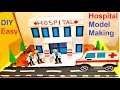 hospital model for school project | science exhibition | best out of waste