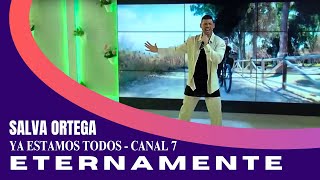 SALVA ORTEGA - ETERNAMENTE - YA ESTAMOS TODOS