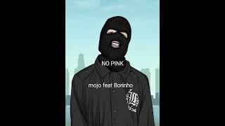 No Pink Feat Mojo &Borinho (Official Audio)
