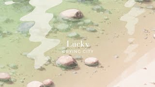 Crying City - Lucky ( speed up )