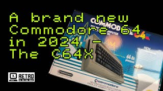A Brand New C64 In 2024 - The Commodore C64X - - Review Build 