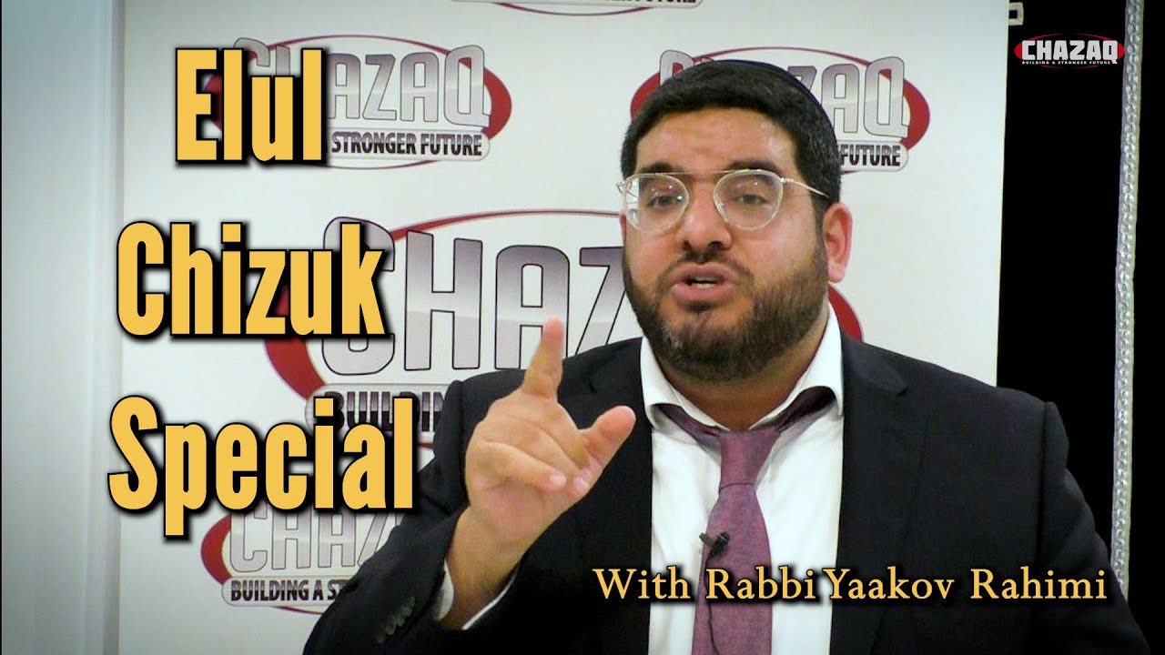 CHAZAQ | Rabbi Yaakov Rahimi | Elul Chizuk Special