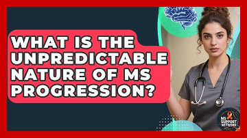 What Is The Unpredictable Nature Of MS Progression? - MS Support Network