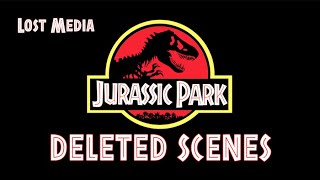 Lost Media: Jurassic Park (1993 Deleted Scenes)