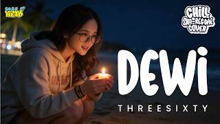 THREESIXTY - DEWI VERSI (Chill Ska Reggae) Slow Cover By Half Head