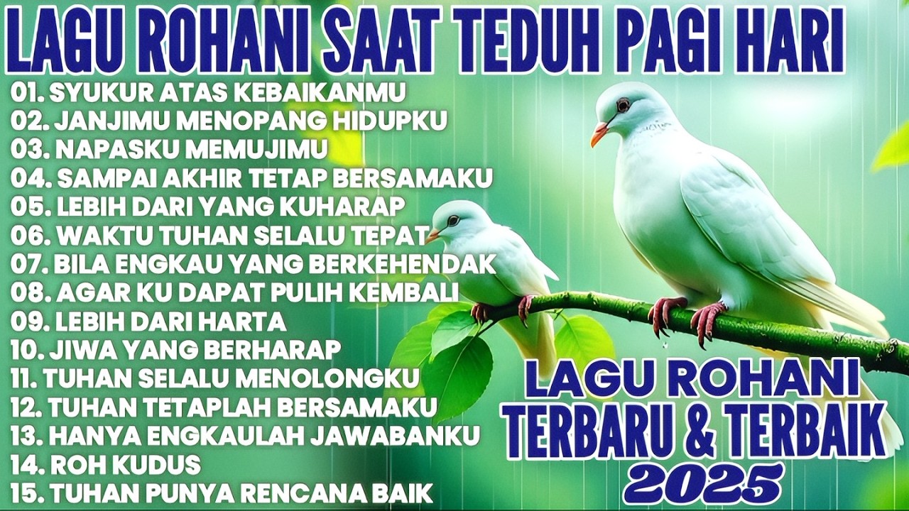 LAGU ROHANI SAAT TEDUH PAGI HARI | LAGU ROHANI TERBARU DAN TERBAIK