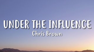 Chris Brown – Under the Influence (Lyrics)