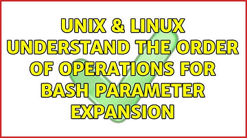 Unix & Linux: understand the order of operations for bash parameter expansion