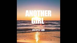 Breathe LDN - ANOTHER GIRL (DEMO)