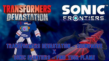Transformers/Sonic Mix - Soundwave x Find Your Flame