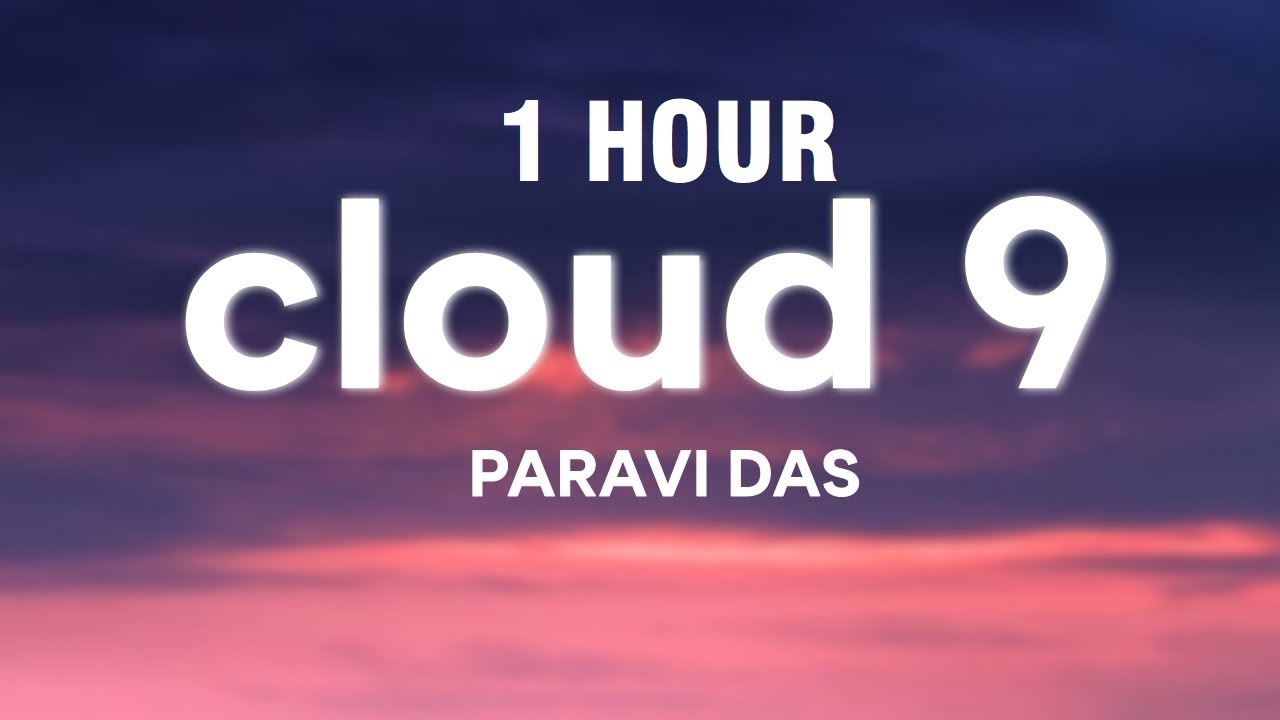 [1 HOUR] Paravi Das - Cloud 9 (Lyrics)