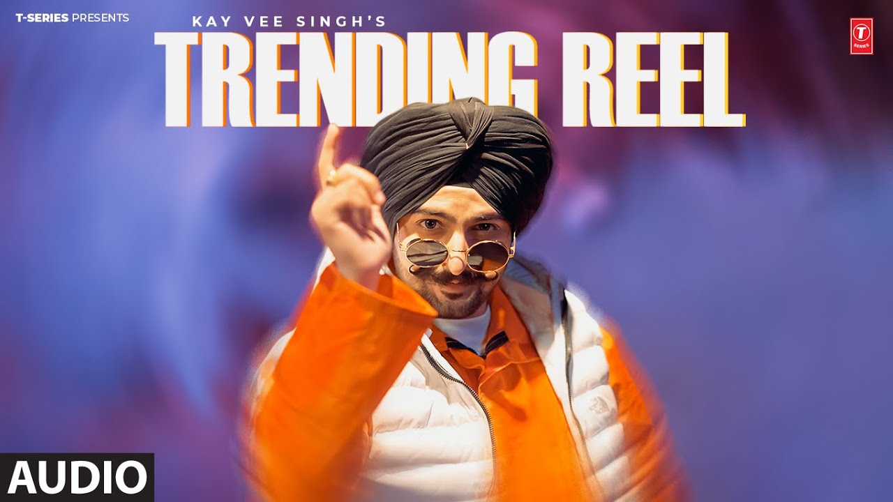 TRENDING REEL (Full Audio) | Kay Vee Singh | Latest Punjabi Songs 2024 | T-Series