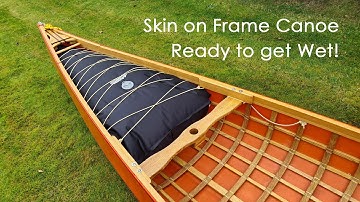 Skin on Frame Canoe Build - It is ready to try out!