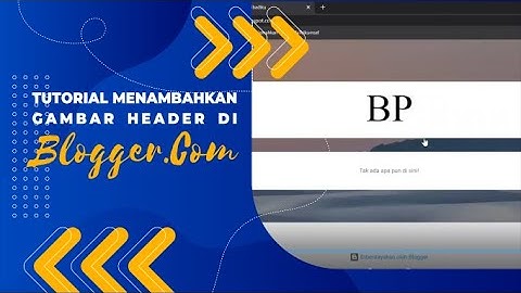 Tutorial Menambahkan Header di Blogger || 2022 || Pemula