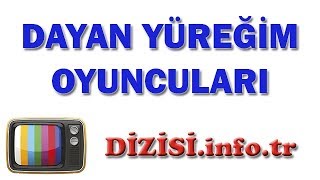 Dayan Yüreğim Oyuncuları, Oyuncu Kadrosu, Gerçek İsimleri, Rolleri