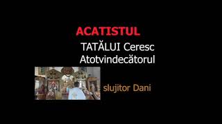 Acatistul Tatalui Ceresc Atotvindecatorul - slujitor Dani