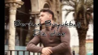 Berkan Büyükbaş - Diz dize