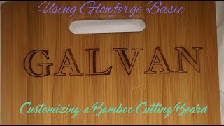 Laser Engrave Bamboo Cutting Board Using Basic Glowforge.