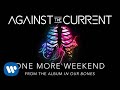 Against The Current: One More Weekend