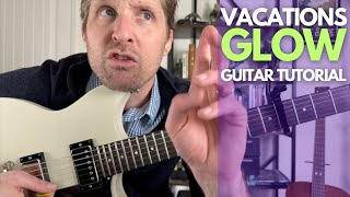Glow by Vacations Guitar Tutorial - Guitar Lessons with Stuart!