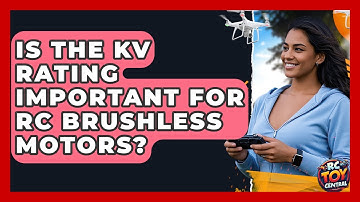 Is The KV Rating Important For RC Brushless Motors? - RC Toy Central