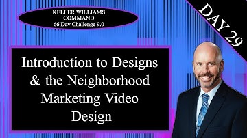 KW Command 66 Day Challenge 9.0 Day 29 - Introduction to Designs & Neighborhood Marketing Videos