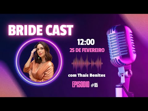 Podcast: Bride Cast com Bruna Moreira