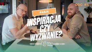 Pasja: Inspiracja czy wyzwanie?