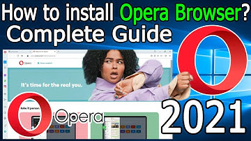 How to Download and Install Opera Browser on Windows 10 [ 2021 Update ] Complete Guide