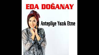 Eda Doğanay - Antepli'ye Yazık Etme  Resimi