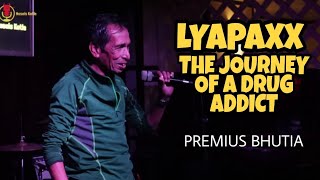 Lyapaxx - Journey of a Drug Addict || Premius Bhutia II Hasais Katle 4