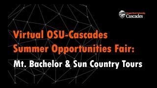 Mt  Bachelor & Sun Country Tours: Virtual OSU-Cascades Summer Opportunities Fair