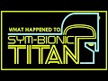 What Happened to Sym-Bionic Titan