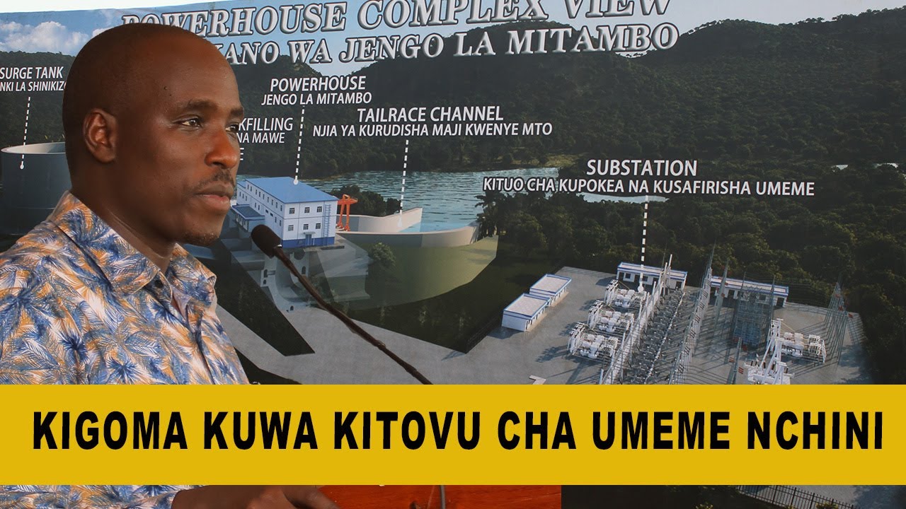 KIGOMA KUWA KINARA WA UMEME NCHINI/MEGAWATI 49.5 KUZALISHWA KUTOKA MTO MALAGARASI