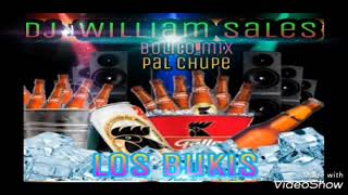 Bolito Mix Pal Chupe Los Bukis Dj William
