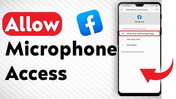 How To Allow Facebook To Access Your Microphone - Full Guide