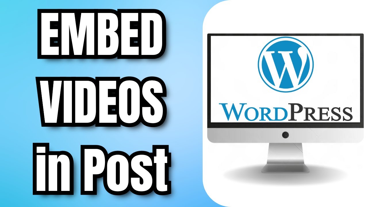How To EMBED VIDEOS in a WORDPRESS Post - YouTube