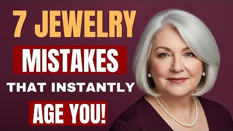 7 Jewelry Mistakes That Instantly Age You - And How To Fix Them